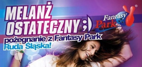 Fantasy Parki na Śląsku i Zagłębiu to już historia.