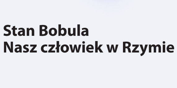 Stan Bobula Nasz człowiek w Rzymie