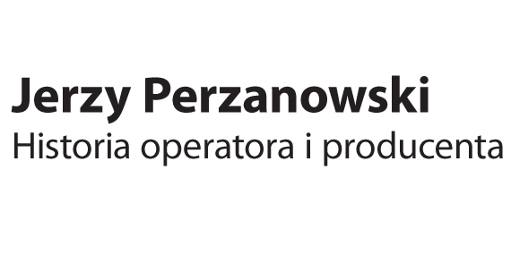 Jerzy Perzanowski &#8211; Historia operatora i producenta