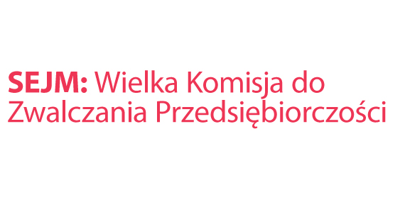 SEJM: Wielka Komisja do Zwalczania Przedsiębiorczości