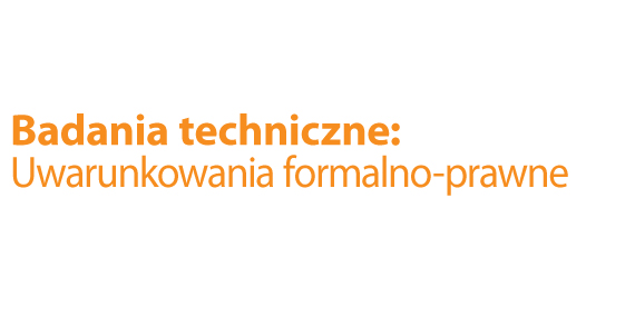 Badania techniczne: Uwarunkowania formalno-prawne