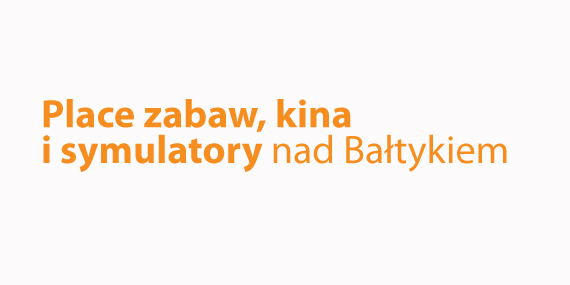 Place zabaw, kina  i symulatory nad Bałtykiem