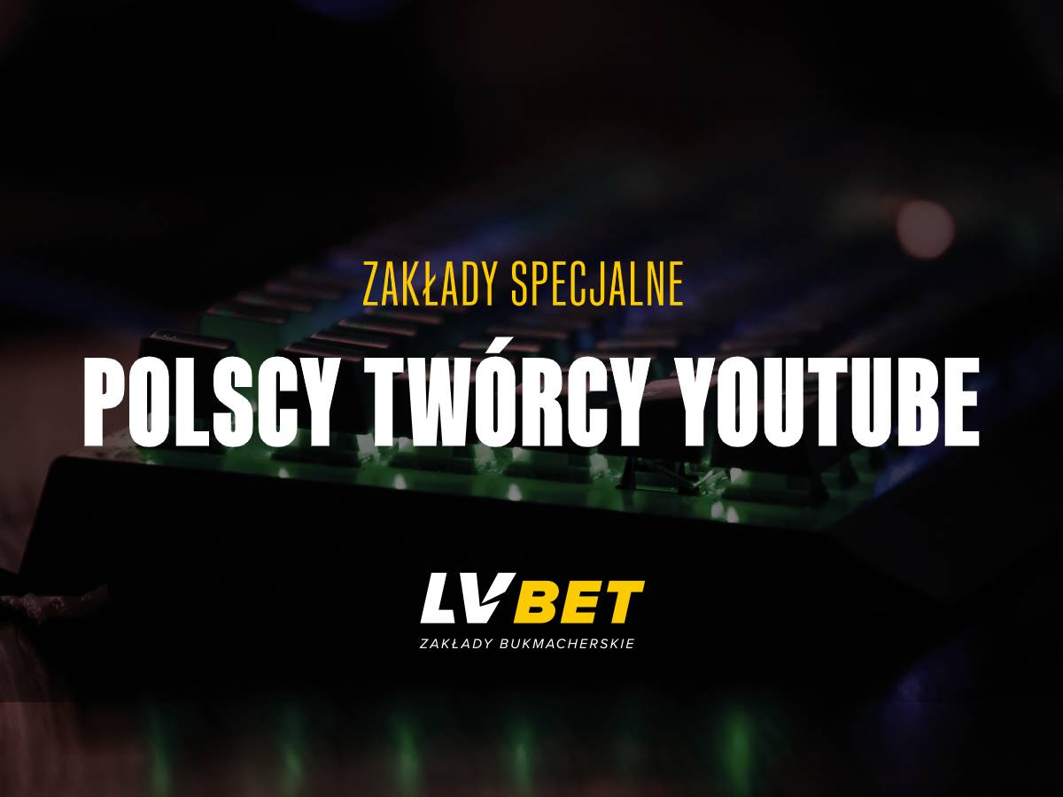 LV BET oferuje zakłady dotyczące polskich twórców YouTube