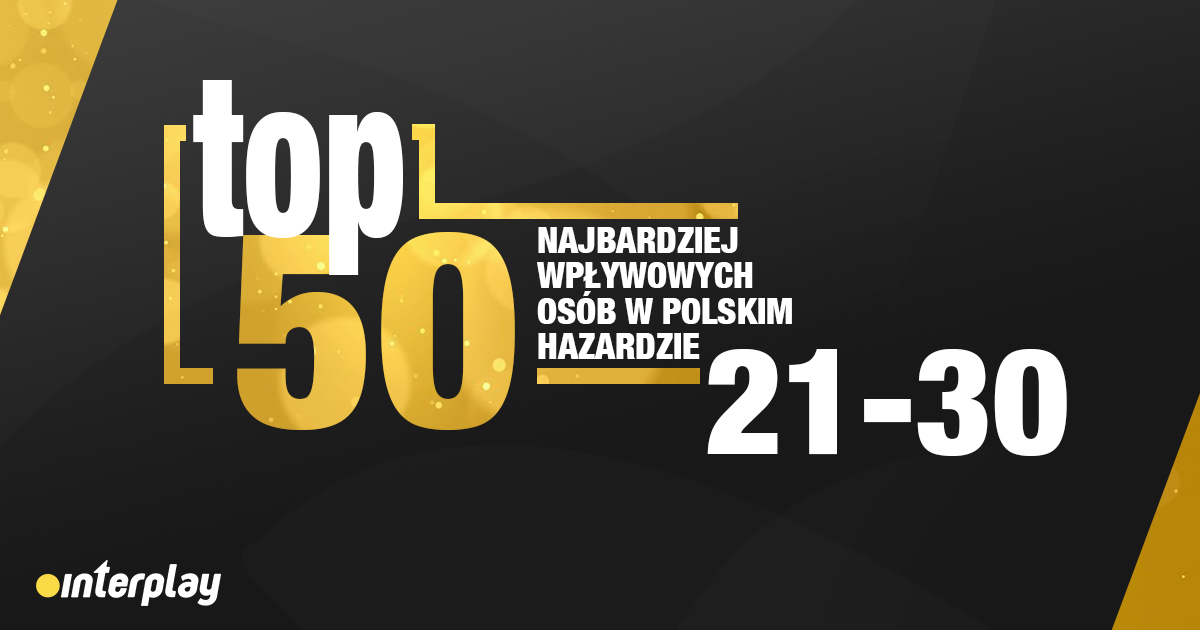 Top 50 najbardziej wpływowych osób w polskim hazardzie 2019 (miejsca 21-30)