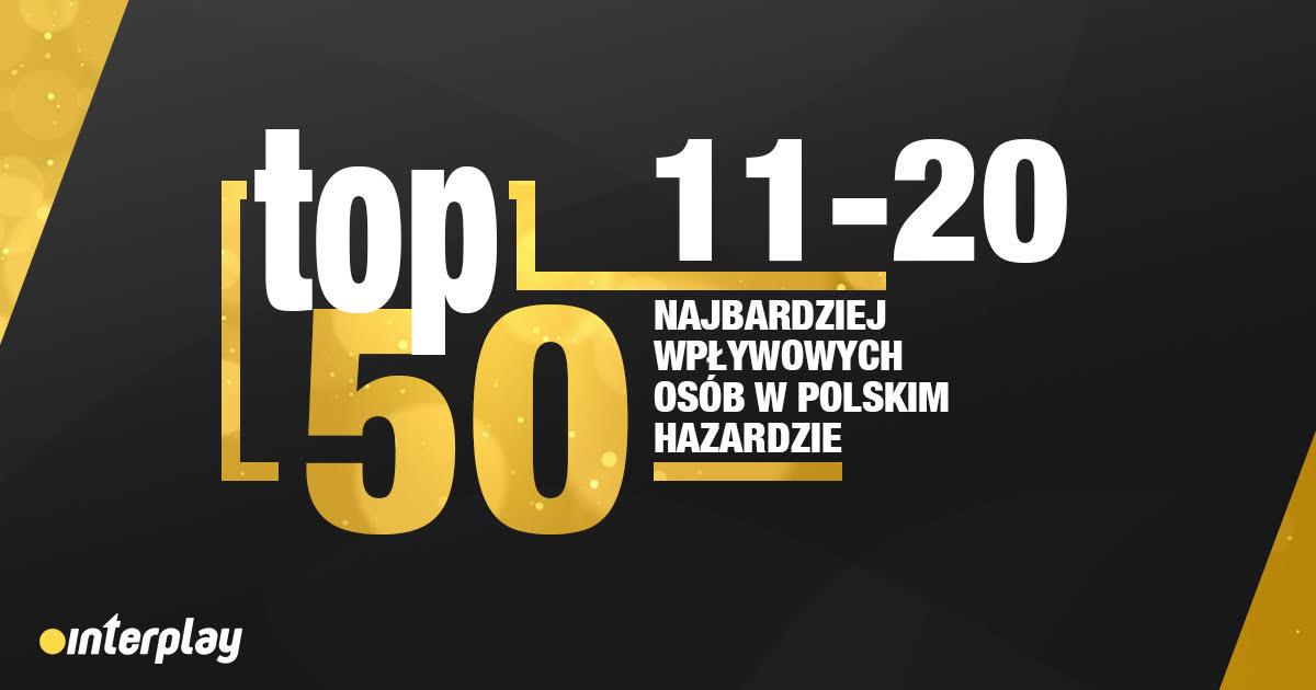 Top 50 najbardziej wpływowych osób w polskim hazardzie 2019 (miejsca 11-20)