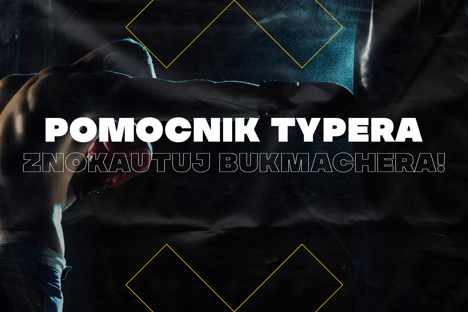 POMOCNIK TYPERA – znokautuj bukmachera!