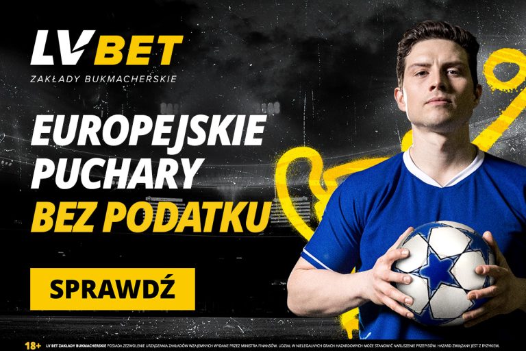 Europejskie puchary bez podatku! Promocja od LV BET