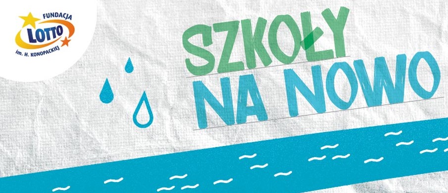 &#8222;Szkoły na nowo&#8221;: program Fundacji LOTTO na rzecz renowacji uszkodzonej w powodzi infrastruktury edukacyjnej