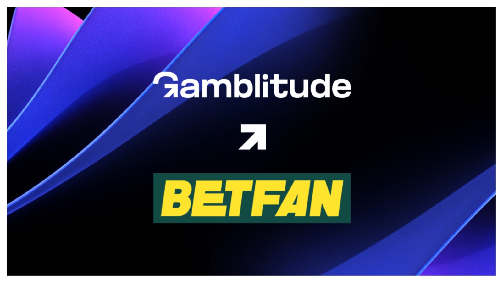 BETFAN rozpoczął współpracę z Gamblitude. Ważny krok w rozwoju bukmachera